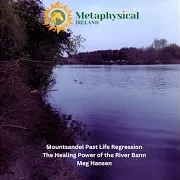 Mountsandel Past Life Regression: The Healing Power Of The River Bann